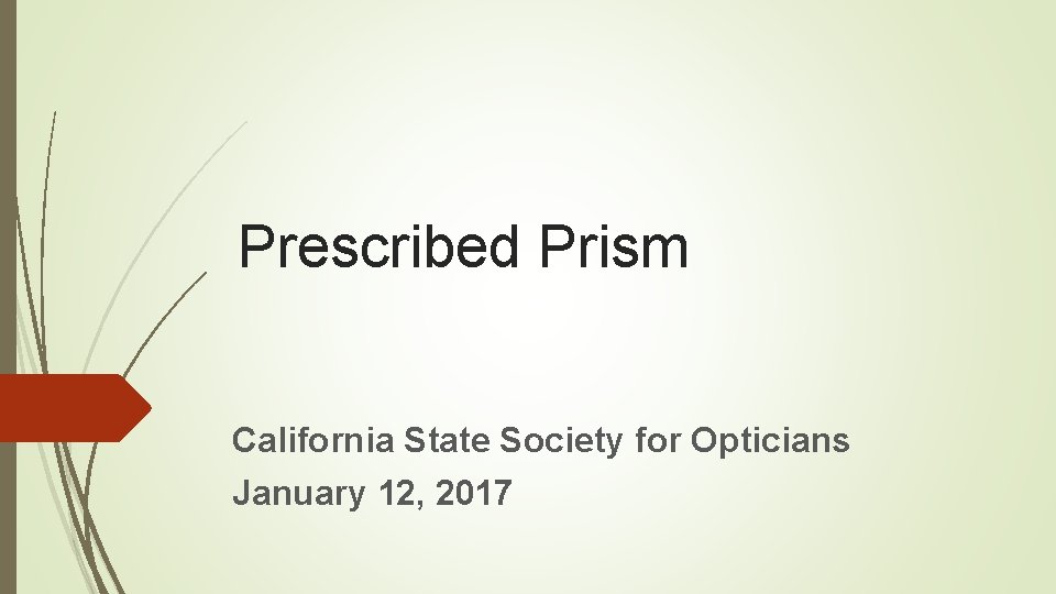 Prescribed Prism California State Society for Opticians January 12, 2017 