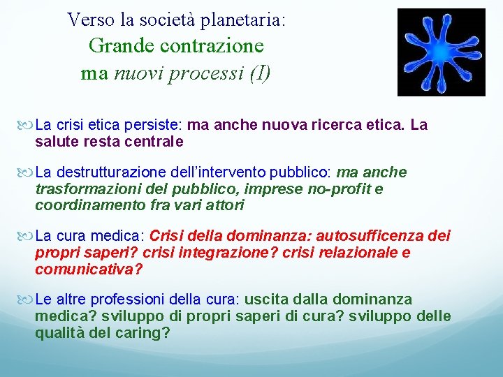 Verso la società planetaria: Grande contrazione ma nuovi processi (I) La crisi etica persiste: