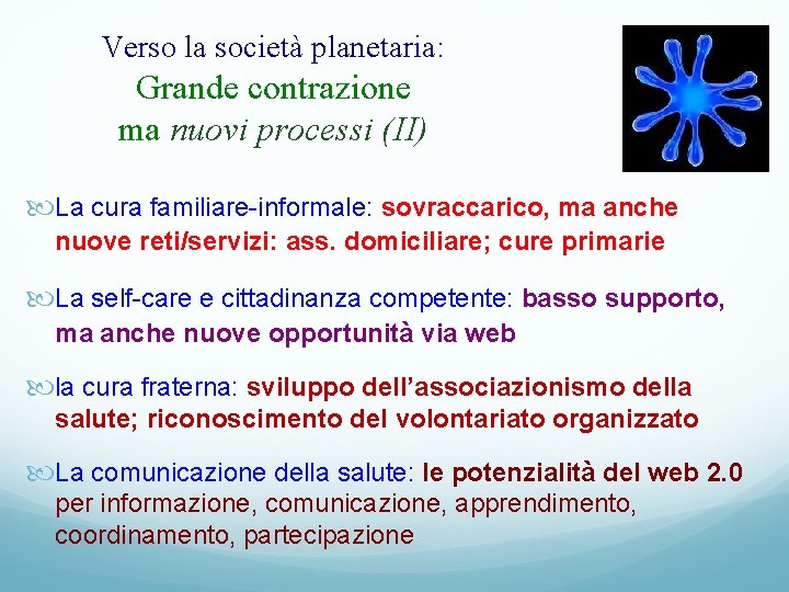 Verso la società planetaria: Grande contrazione ma nuovi processi (II) La cura familiare-informale: sovraccarico,