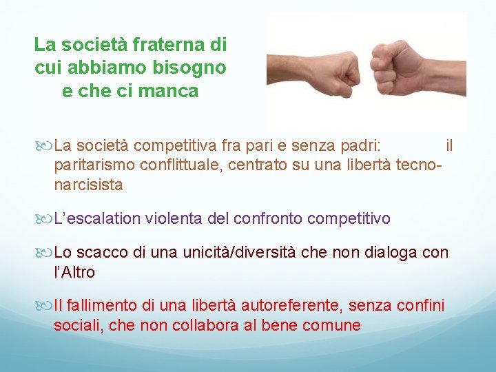 La società fraterna di cui abbiamo bisogno e che ci manca La società competitiva