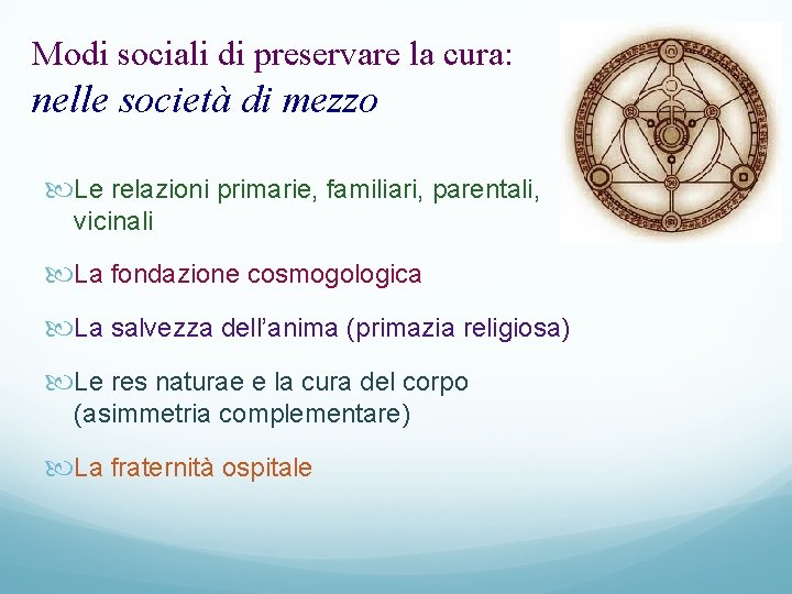 Modi sociali di preservare la cura: nelle società di mezzo Le relazioni primarie, familiari,