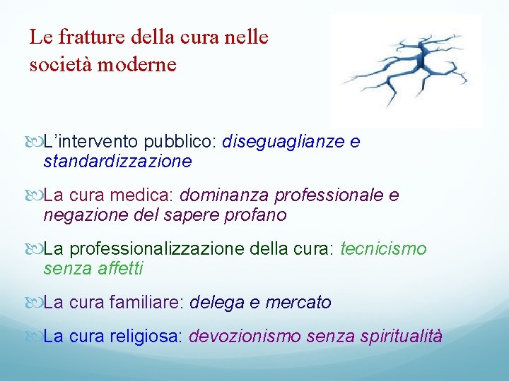 Le fratture della cura nelle società moderne L’intervento pubblico: diseguaglianze e standardizzazione La cura