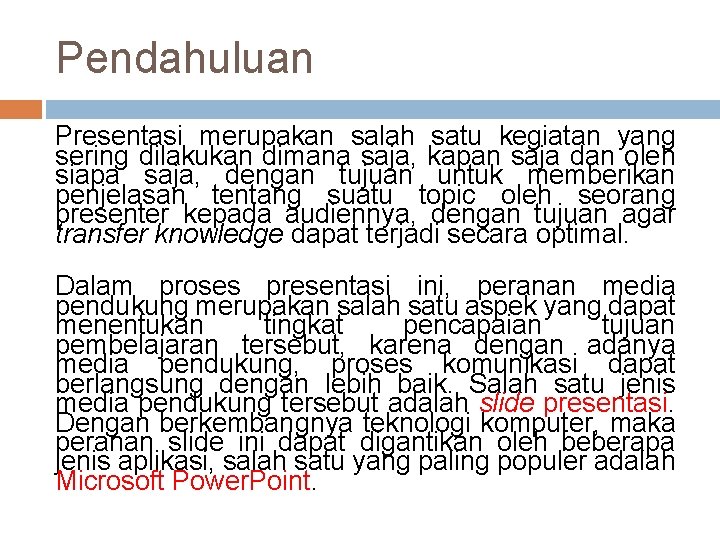 Pendahuluan Presentasi merupakan salah satu kegiatan yang sering dilakukan dimana saja, kapan saja dan