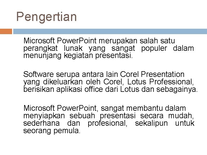 Pengertian Microsoft Power. Point merupakan salah satu perangkat lunak yang sangat populer dalam menunjang