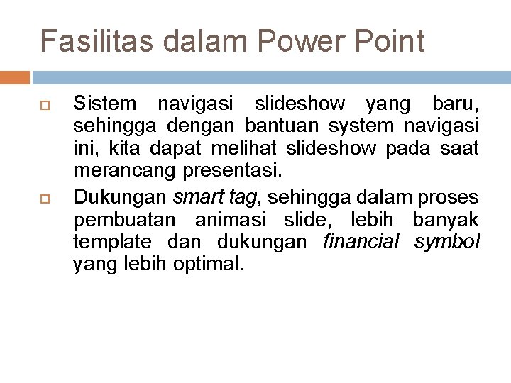 Fasilitas dalam Power Point Sistem navigasi slideshow yang baru, sehingga dengan bantuan system navigasi