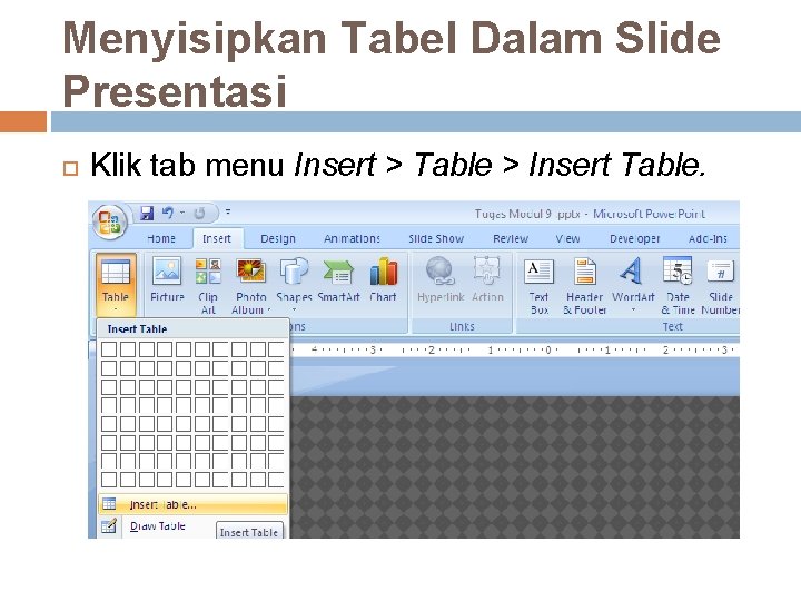 Menyisipkan Tabel Dalam Slide Presentasi Klik tab menu Insert > Table > Insert Table.