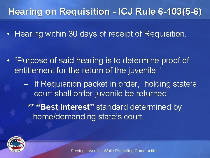 Hearing on Requisition - ICJ Rule 6 -103(5 -6) • Hearing within 30 days