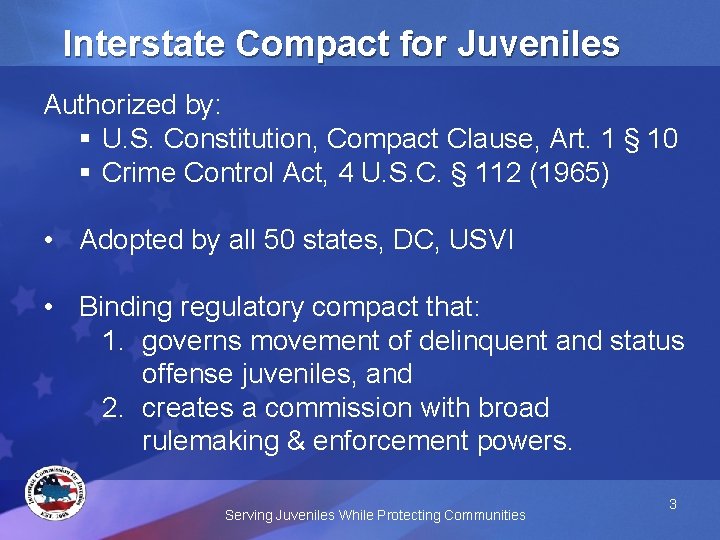 Interstate Compact for Juveniles Authorized by: § U. S. Constitution, Compact Clause, Art. 1