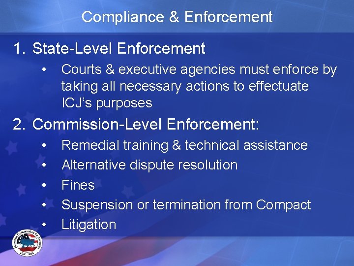 Compliance & Enforcement 1. State-Level Enforcement • Courts & executive agencies must enforce by