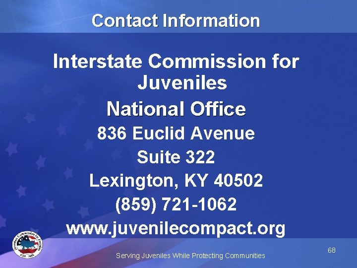 Contact Information Interstate Commission for Juveniles National Office 836 Euclid Avenue Suite 322 Lexington,