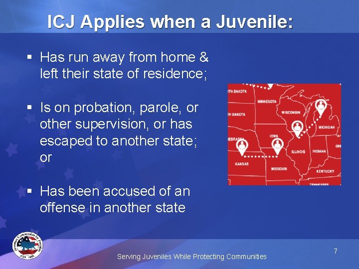 ICJ Applies when a Juvenile: § Has run away from home & left their