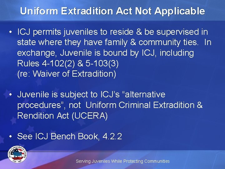 Uniform Extradition Act Not Applicable • ICJ permits juveniles to reside & be supervised