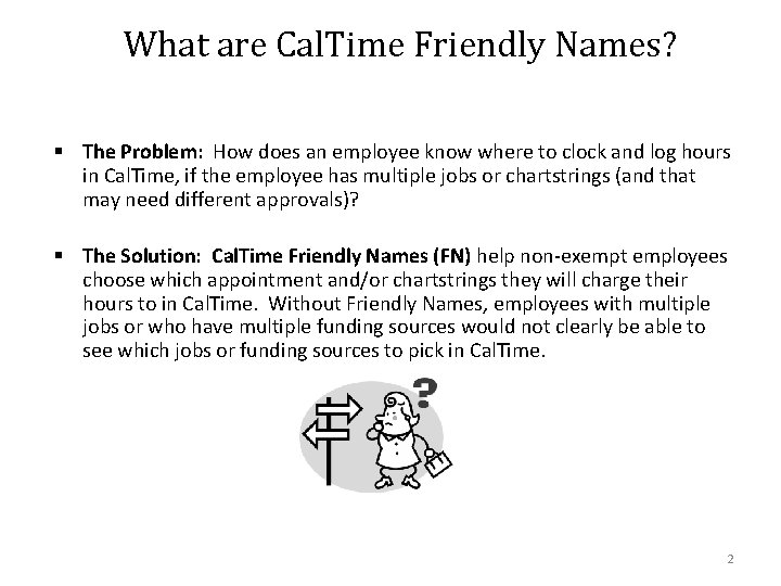 What are Cal. Time Friendly Names? § The Problem: How does an employee know