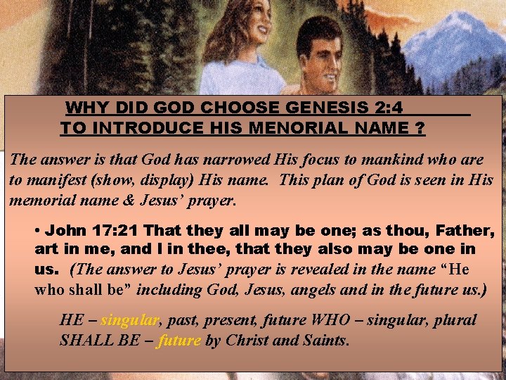 WHY DID GOD CHOOSE GENESIS 2: 4 TO INTRODUCE HIS MENORIAL NAME ? The WHY DID GOD CHOOSE GENESIS 2: 4 TO INTRODUCE HIS MENORIAL NAME ? The