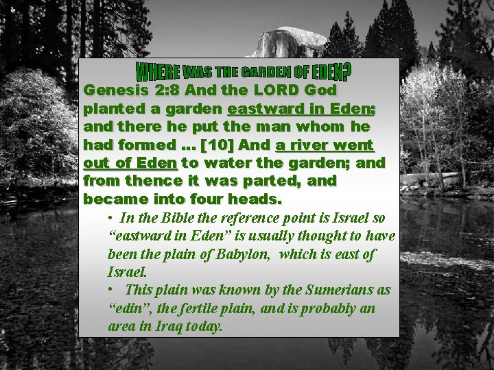 Genesis 2: 8 And the LORD God planted a garden eastward in Eden; and