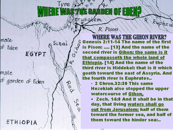 R. Pison Genesis 2: 11 -14 The name of the first is Pison: ….