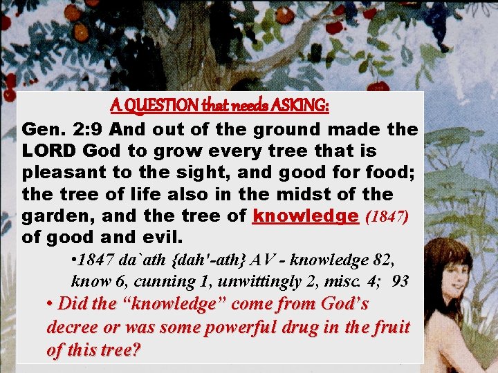 A QUESTION that needs ASKING: Gen. 2: 9 And out of the ground made A QUESTION that needs ASKING: Gen. 2: 9 And out of the ground made