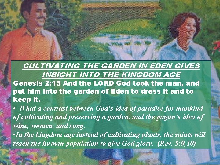 CULTIVATING THE GARDEN IN EDEN GIVES INSIGHT INTO THE KINGDOM AGE Genesis 2: 15