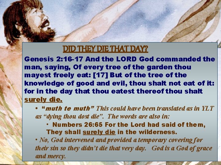 DID THEY DIE THAT DAY? Genesis 2: 16 -17 And the LORD God commanded DID THEY DIE THAT DAY? Genesis 2: 16 -17 And the LORD God commanded