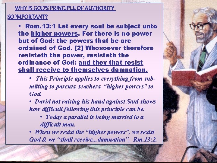 WHY IS GOD’S PRINCIPLE OF AUTHORITY SO IMPORTANT? • Rom. 13: 1 Let every WHY IS GOD’S PRINCIPLE OF AUTHORITY SO IMPORTANT? • Rom. 13: 1 Let every