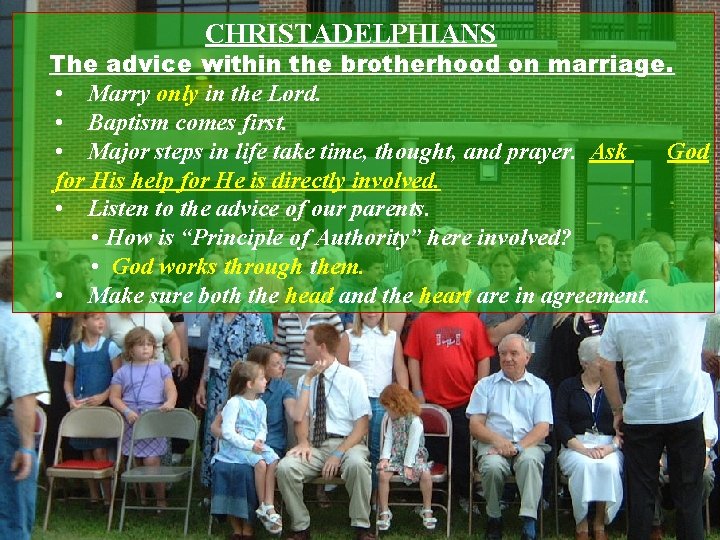 CHRISTADELPHIANS The advice within the brotherhood on marriage. • Marry only in the Lord.