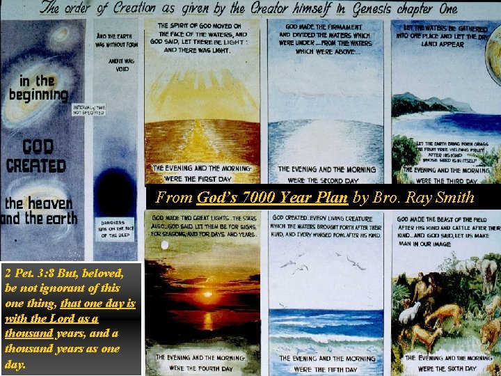 From God’s 7000 Year Plan by Bro. Ray Smith 2 Pet. 3: 8 But,