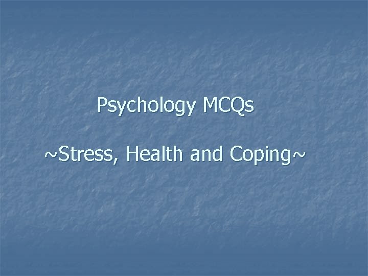 Psychology MCQs ~Stress, Health and Coping~ 