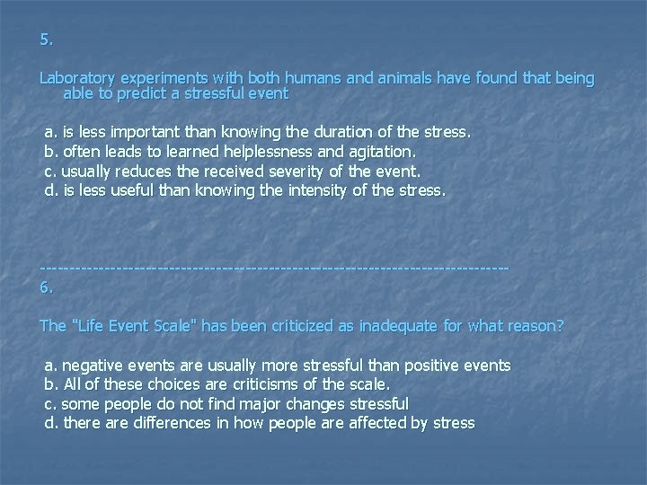 5. Laboratory experiments with both humans and animals have found that being able to