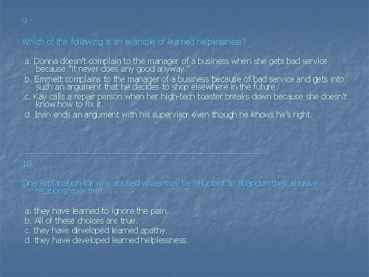 9. Which of the following is an example of learned helplessness? a. Donna doesn't