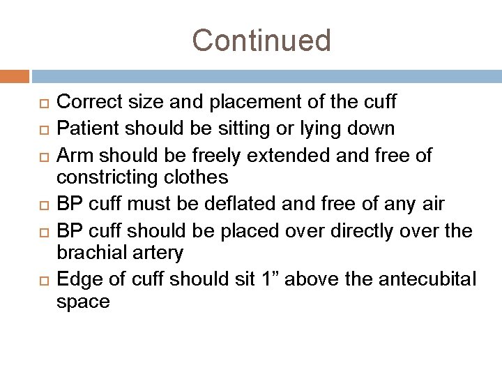 Continued Correct size and placement of the cuff Patient should be sitting or lying