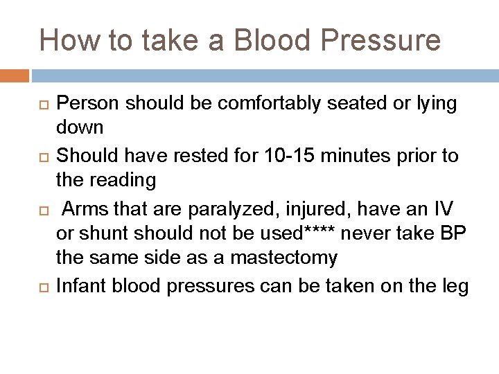 How to take a Blood Pressure Person should be comfortably seated or lying down