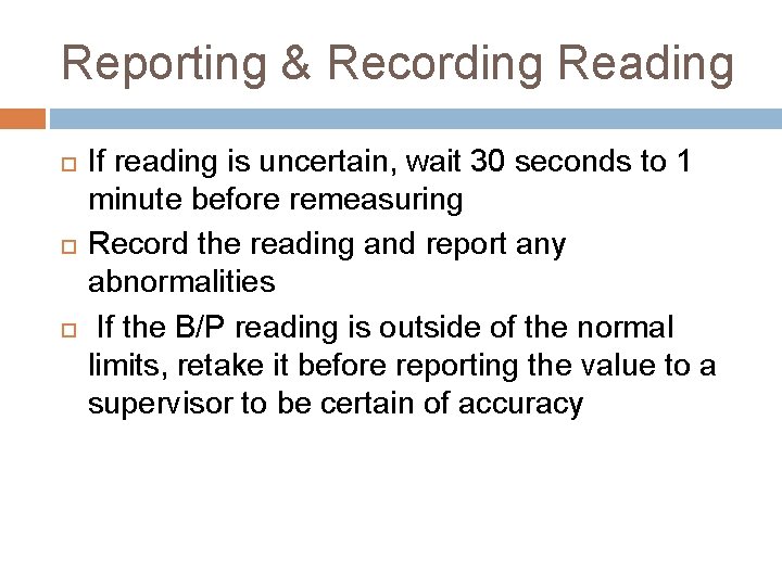 Reporting & Recording Reading If reading is uncertain, wait 30 seconds to 1 minute