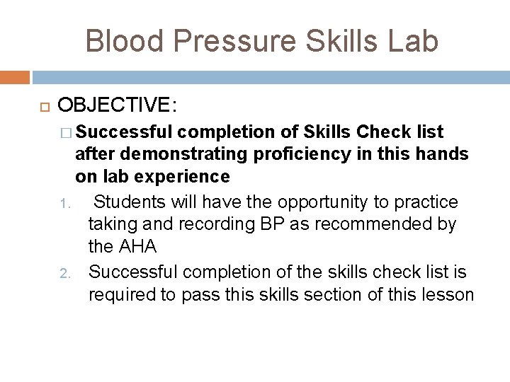 Blood Pressure Skills Lab OBJECTIVE: � Successful completion of Skills Check list after demonstrating