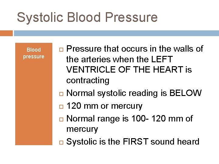 Systolic Blood Pressure Blood pressure Pressure that occurs in the walls of the arteries