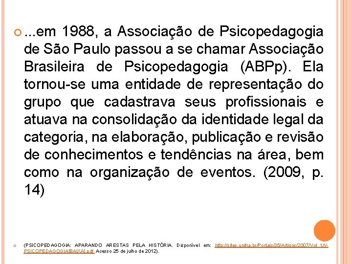  . . . em 1988, a Associação de Psicopedagogia de São Paulo passou