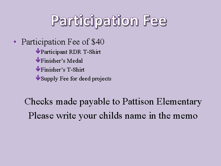 Participation Fee • Participation Fee of $40 Participant RDR T-Shirt Finisher’s Medal Finisher’s T-Shirt