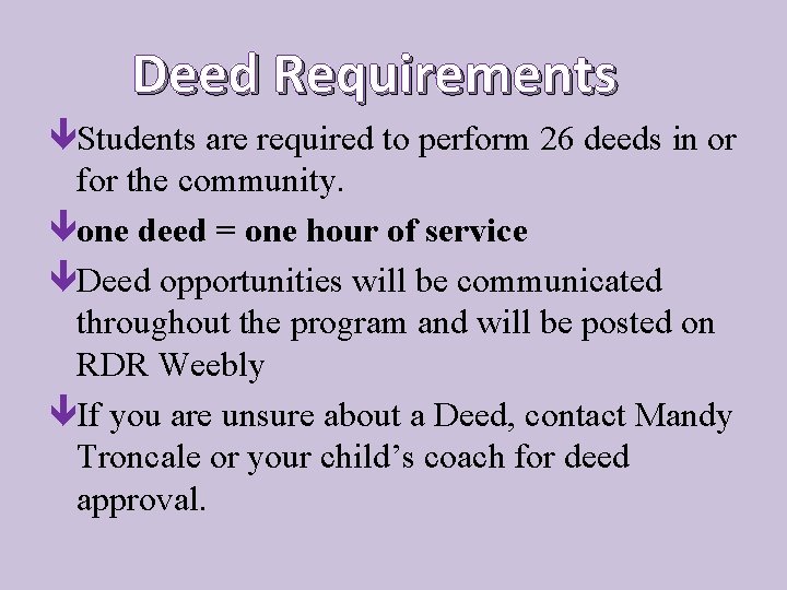 Deed Requirements Students are required to perform 26 deeds in or for the community.