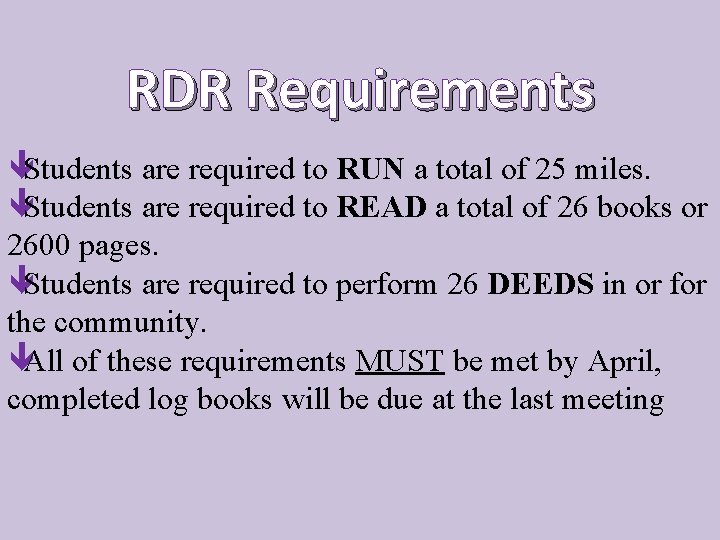 RDR Requirements Students are required to RUN a total of 25 miles. Students are