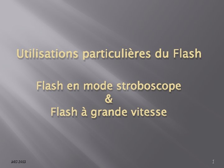 Utilisations particulières du Flash en mode stroboscope & Flash à grande vitesse MG 2013