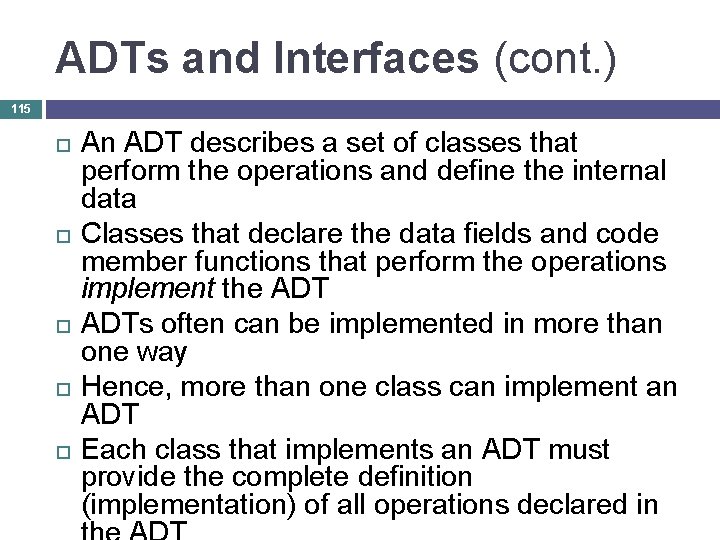 ADTs and Interfaces (cont. ) 115 An ADT describes a set of classes that