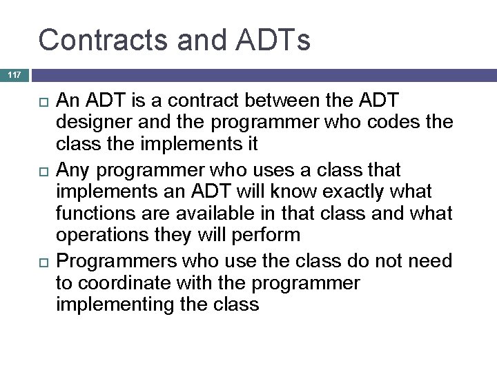 Contracts and ADTs 117 An ADT is a contract between the ADT designer and