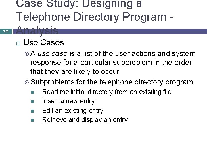 124 Case Study: Designing a Telephone Directory Program - Analysis Use Cases A use