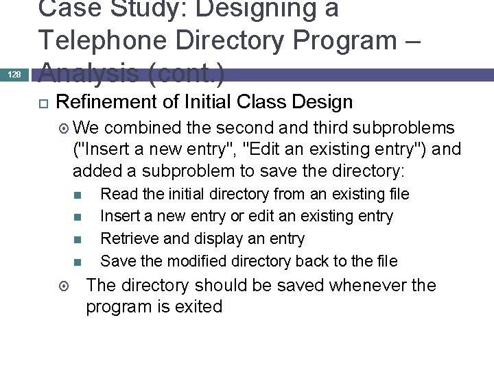 128 Case Study: Designing a Telephone Directory Program – Analysis (cont. ) Refinement of