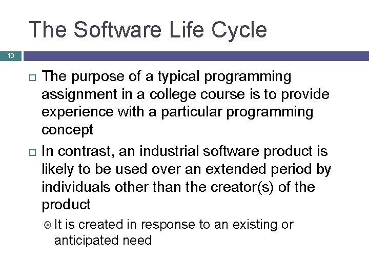 The Software Life Cycle 13 The purpose of a typical programming assignment in a