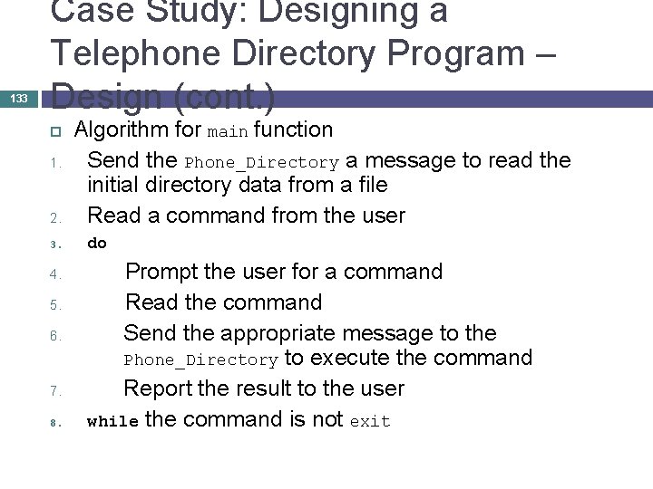 133 Case Study: Designing a Telephone Directory Program – Design (cont. ) 1. 2.