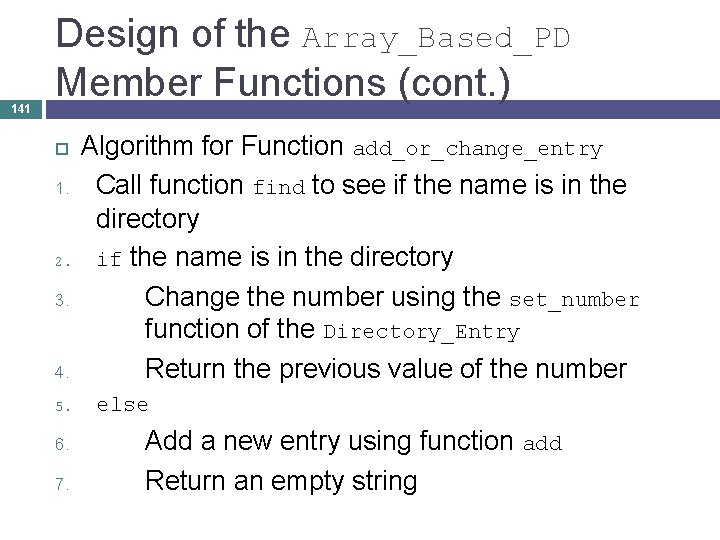 141 Design of the Array_Based_PD Member Functions (cont. ) 1. 2. 3. 4. 5.