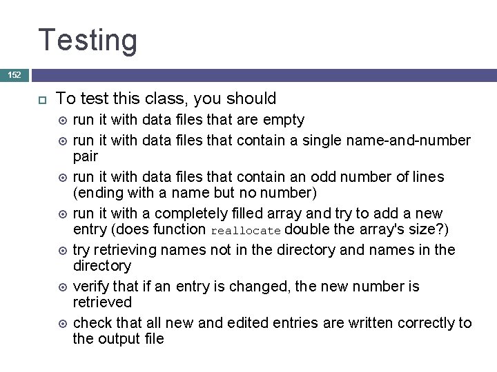 Testing 152 To test this class, you should run it with data files that