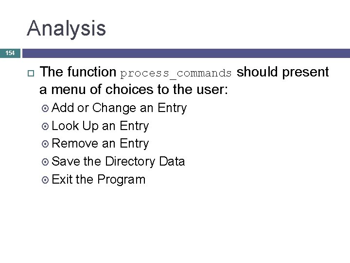 Analysis 154 The function process_commands should present a menu of choices to the user: