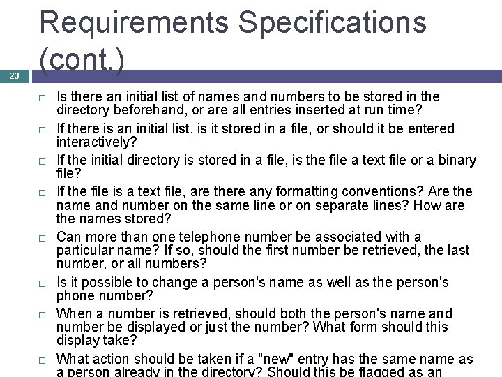 23 Requirements Specifications (cont. ) Is there an initial list of names and numbers