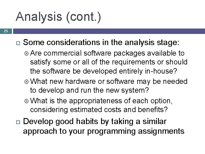 Analysis (cont. ) 25 Some considerations in the analysis stage: Are commercial software packages